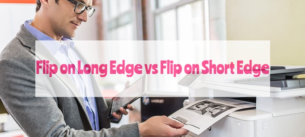 Flip on Long Edge vs Flip on Short Edge
