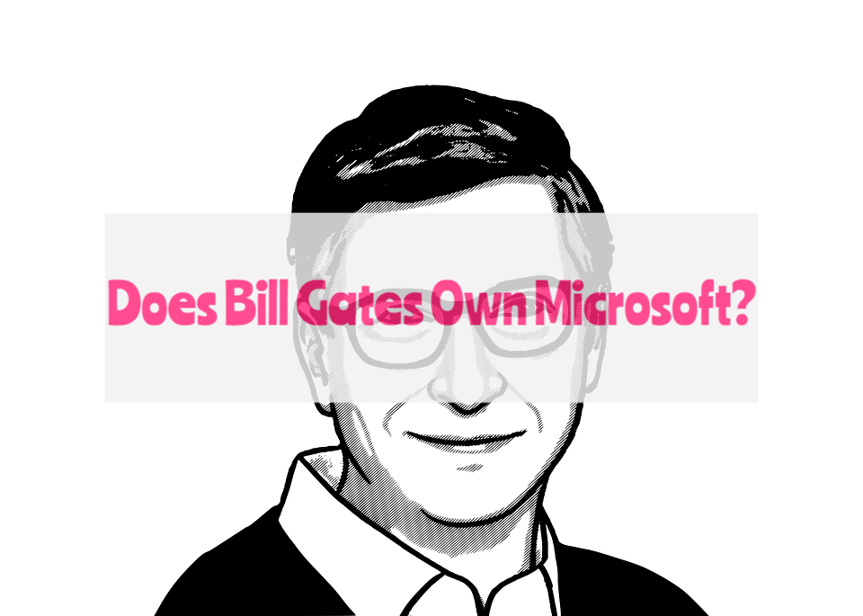 Does Bill Gates Own Microsoft?
