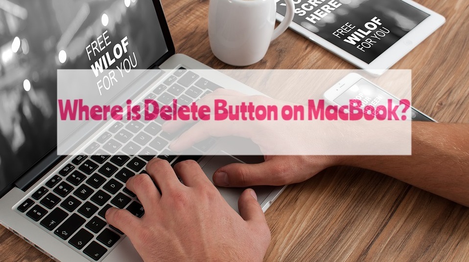 Where is Delete Button on MacBook?