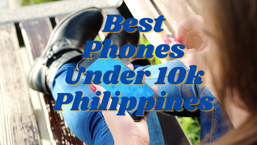 Phones Under 10k Philippines