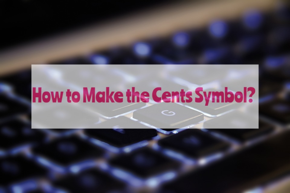 How to Make the Cents Symbol?