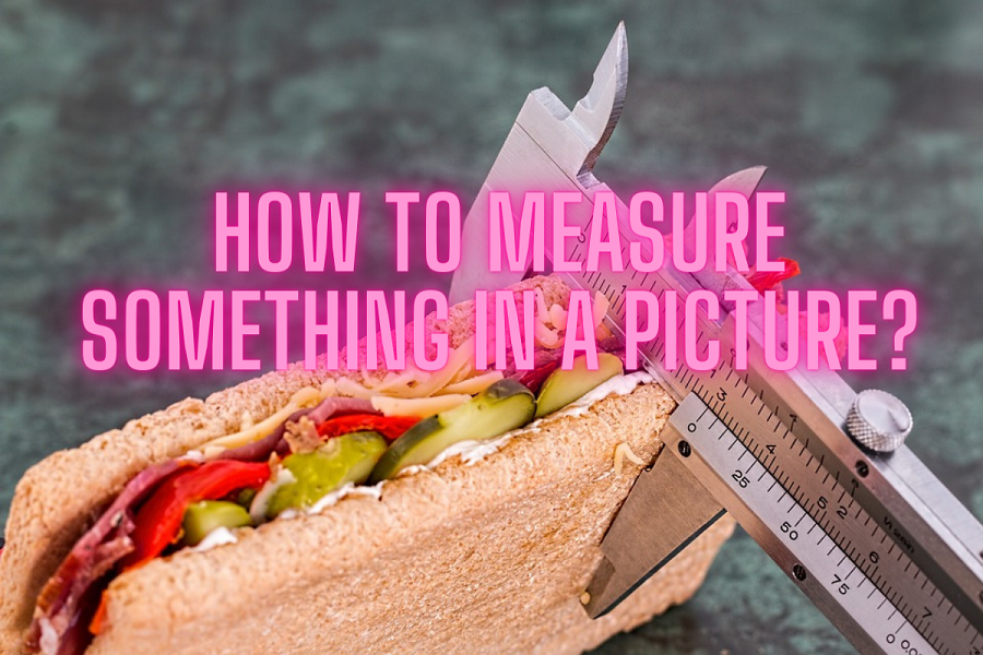 How to measure something in a picture?