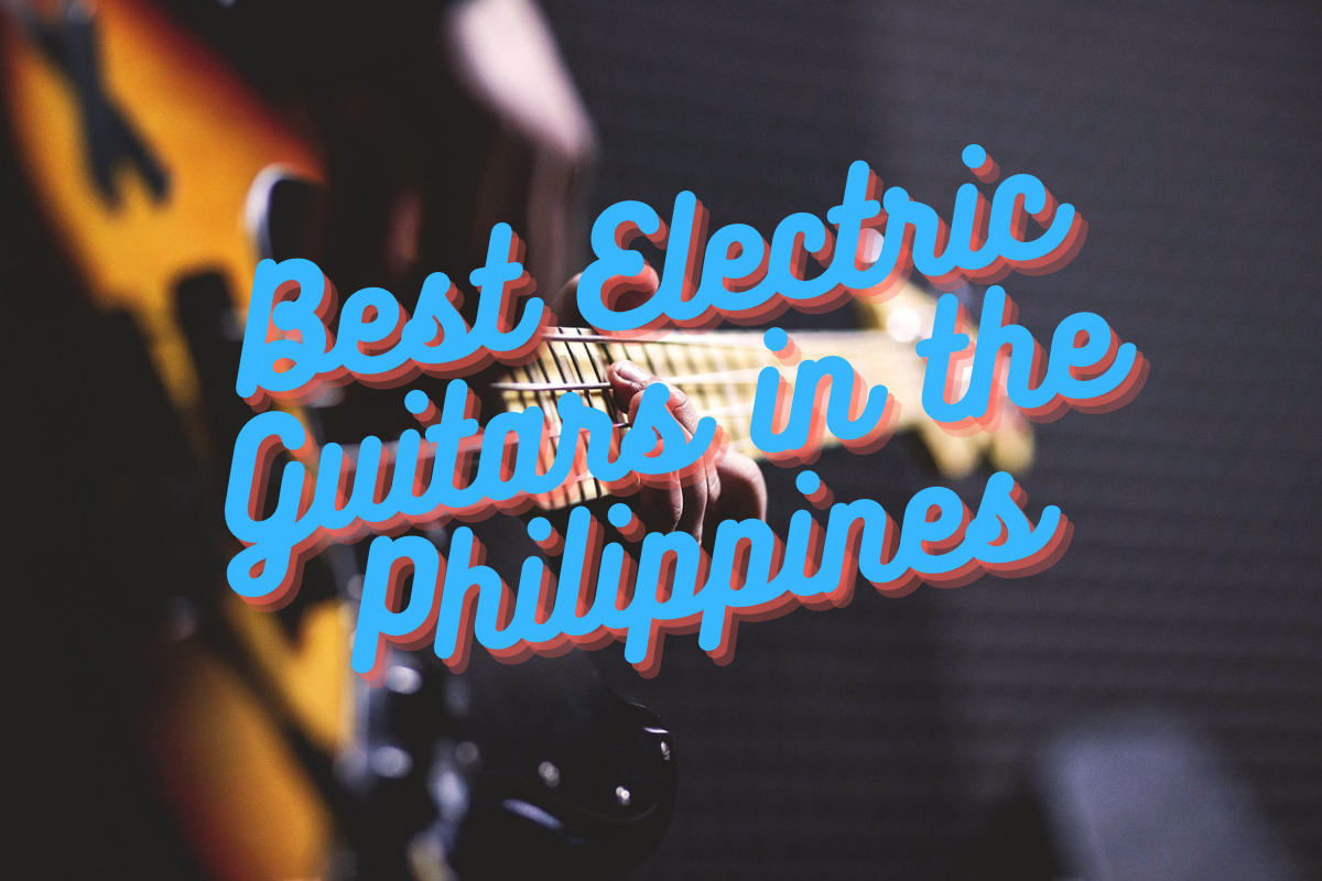 Best Electric Guitars in the Philippines