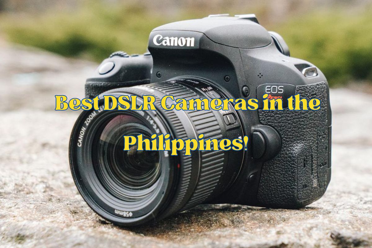 Best DSLR Cameras in the Philippines