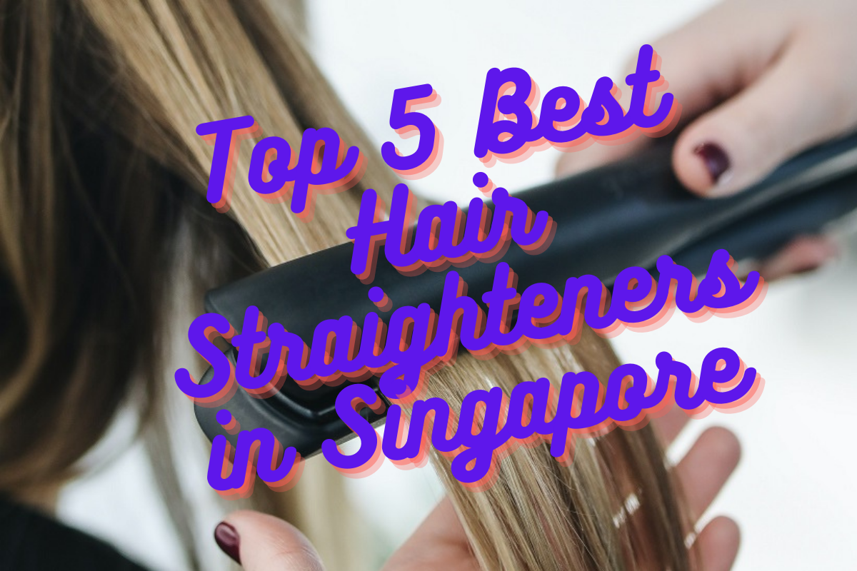 Best Hair Straighteners in Singapore