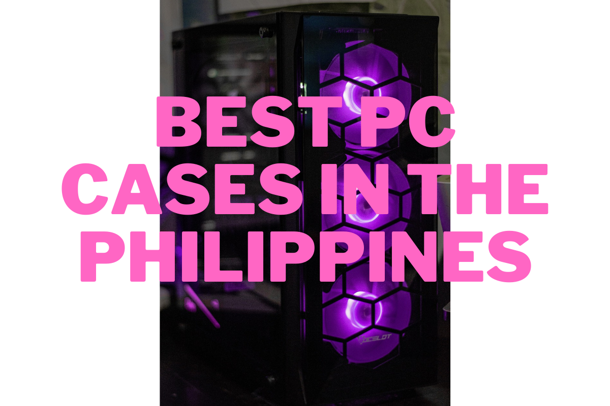 Best PC Cases in the Philippines