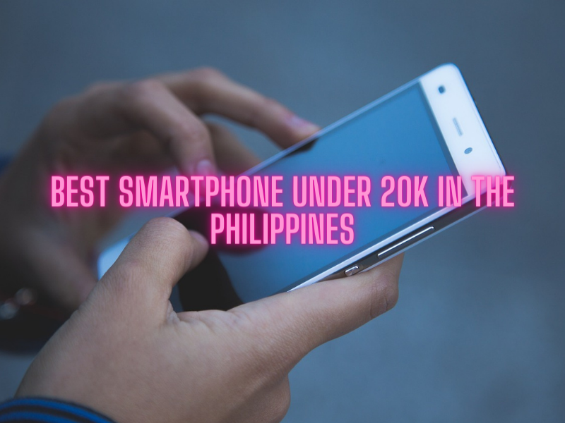 Best Smartphone Under 20k in the Philippines