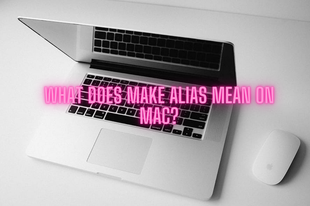 What Does Make Alias Mean On Mac?