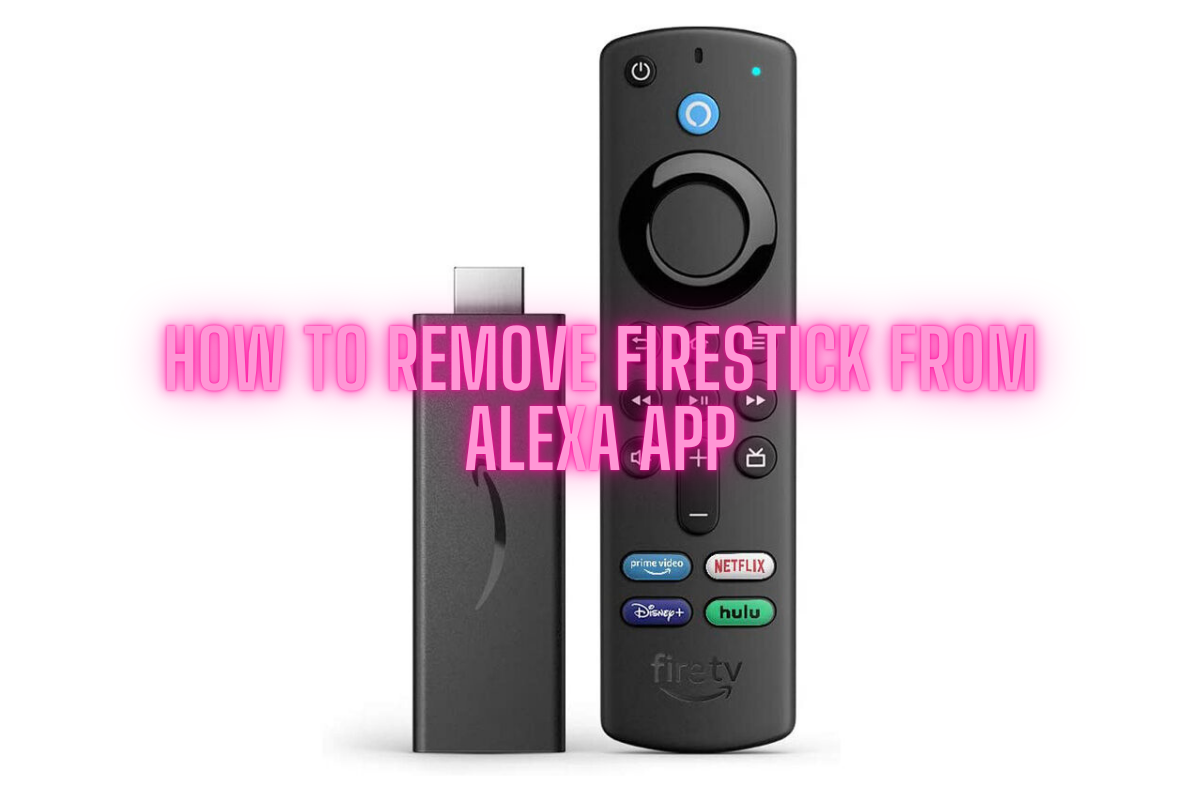How to Remove Firestick from Alexa App