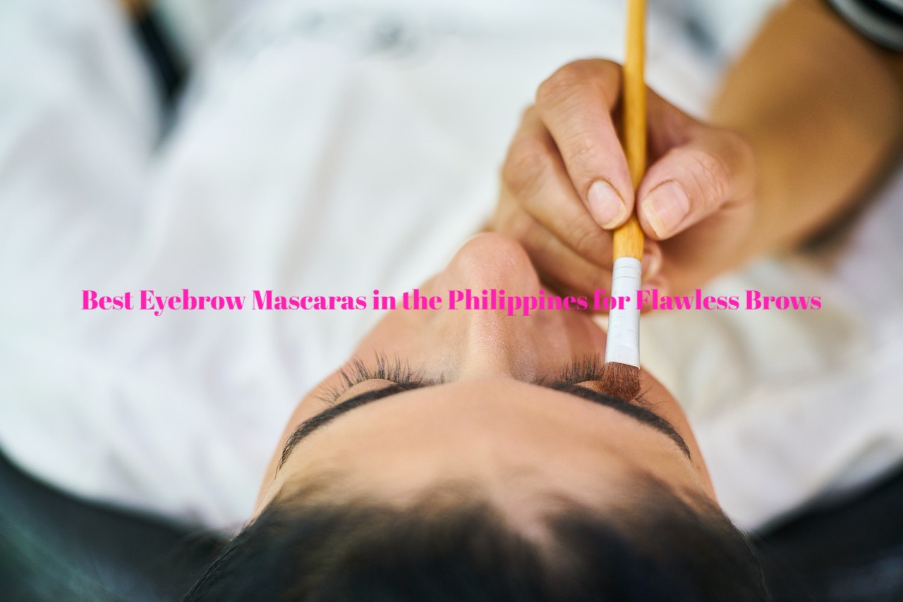 Best Eyebrow Mascaras in the Philippines