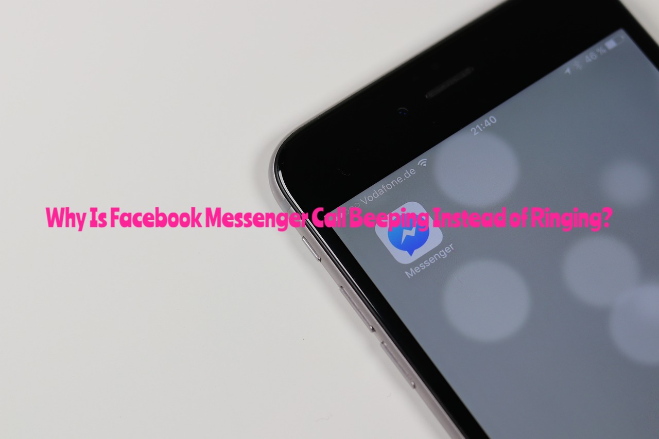 Why Is Facebook Messenger Call Beeping Instead of Ringing?