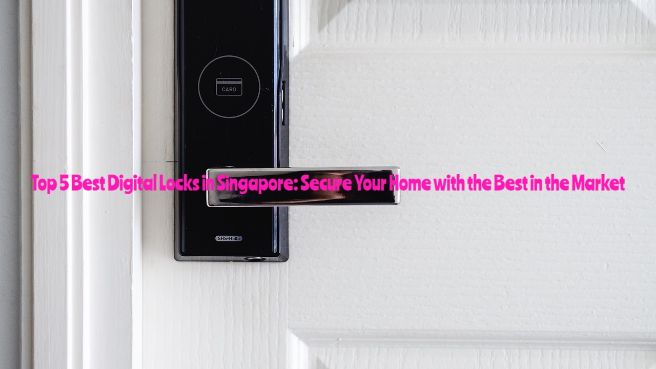 Best Digital Locks in Singapore